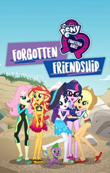 My Little Pony: Equestria Girls - Forgotten Friendship My Little Pony: Equestria Girls - Forgotten Friendship