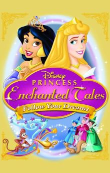 Disney Princess Enchanted Tales: Follow Your Dreams Disney Princess Enchanted Tales: Follow Your Dreams